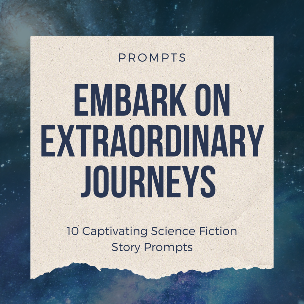 Embark on Extraordinary Journeys: 10 Captivating Science Fiction Story Prompts